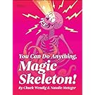 You Can Do Anything, Magic Skeleton!: Monster Motivations to Move Your Butt and Get You to Do the Thing